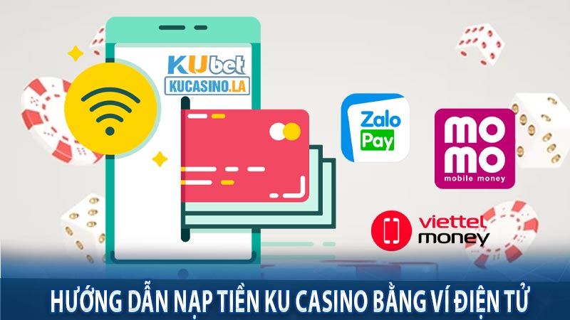 Hướng dẫn nạp tiền Ku Casino bằng ví điện tử