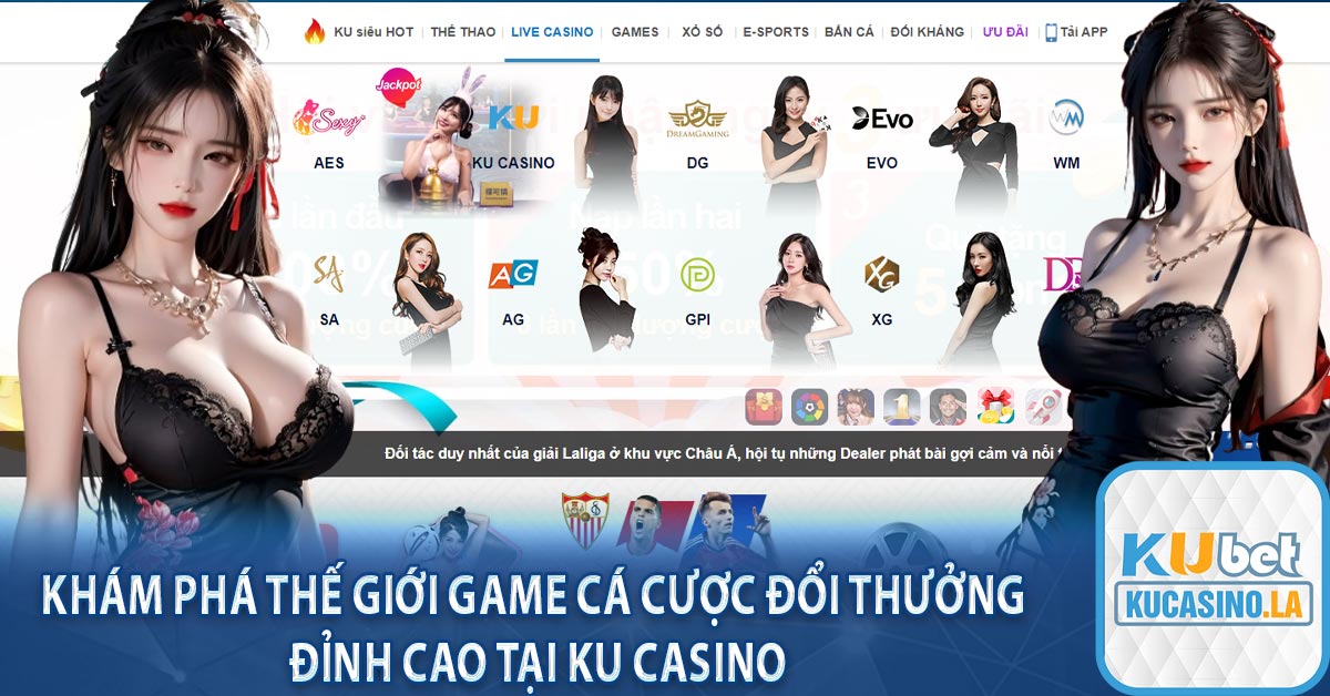 Khám phá thế giới game cá cược đổi thưởng đỉnh cao tại Ku Casino